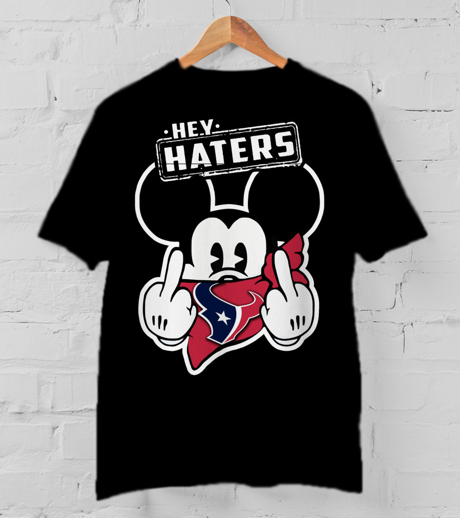 Hey Haters Mick Houston Texans T-Shirt