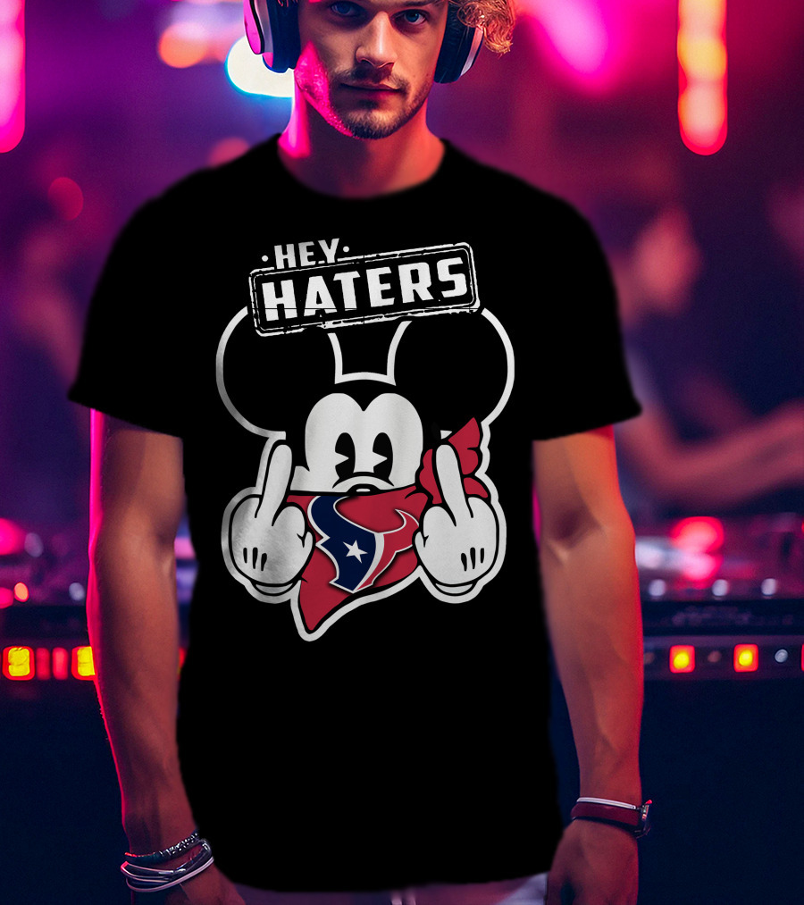 Hey Haters Mick Houston Texans T-Shirt