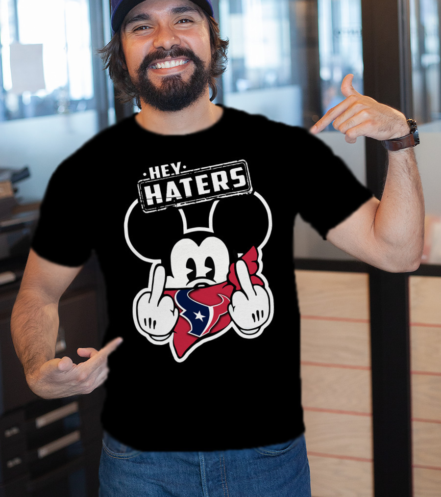 Hey Haters Mick Houston Texans T-Shirt
