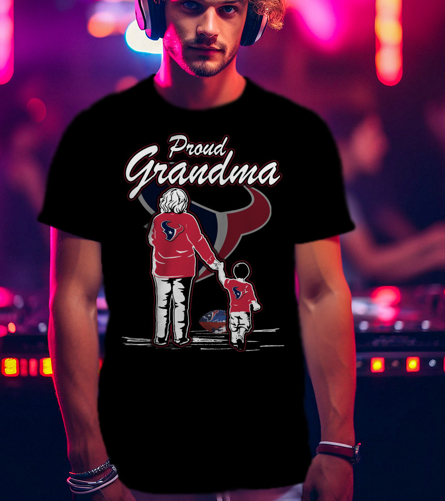 Proud Grandma Houston Texans Football Fandom Family Love T-Shirt