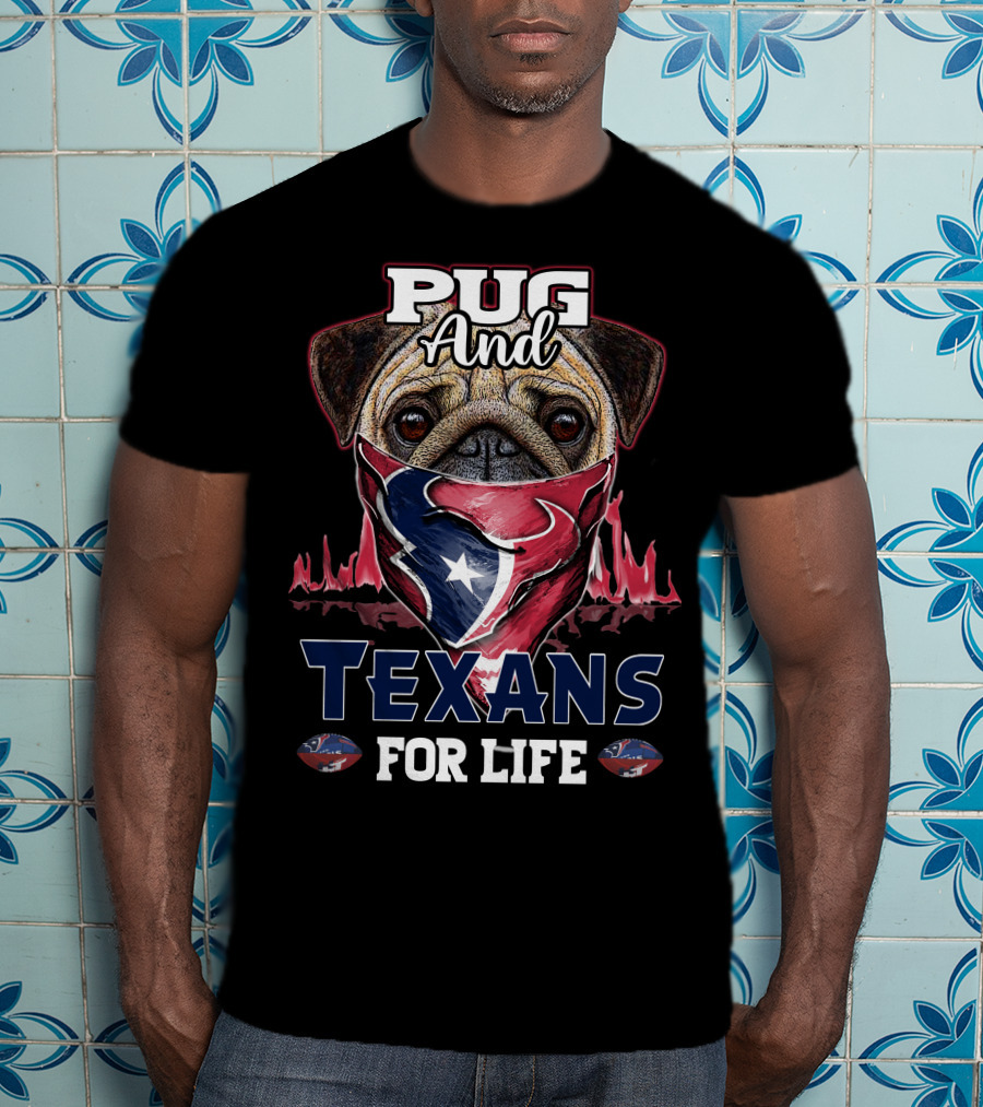 Pug And Texans For Life T-Shirt