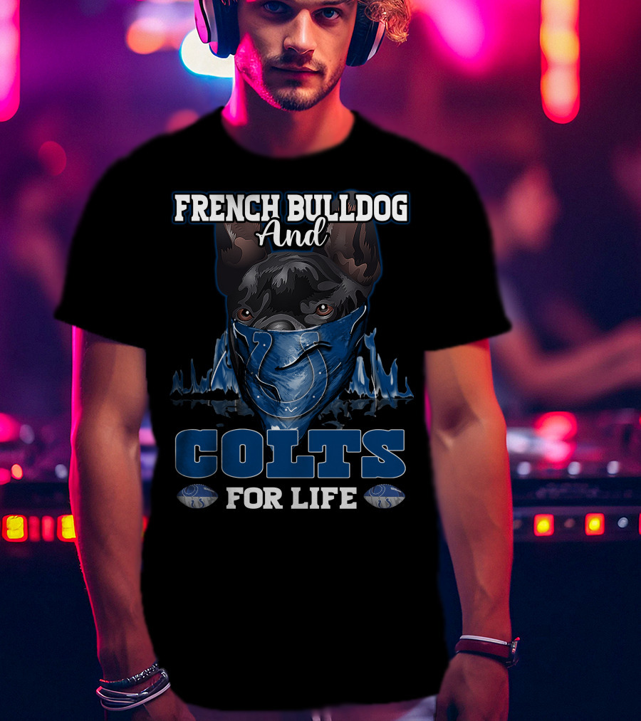 French Bulldog And Colts For Life T-Shirt