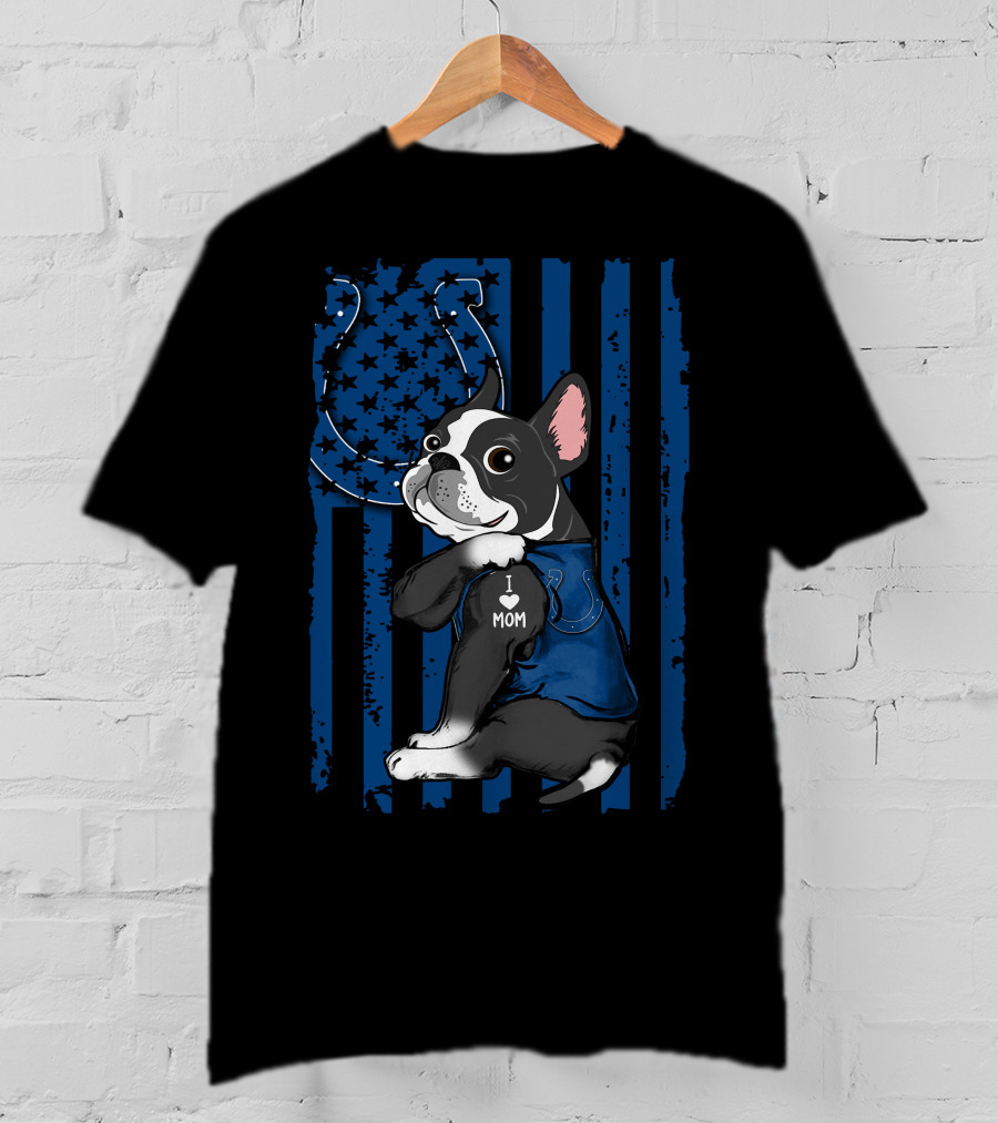 Boston Terrier I Love Mom Indianapolis Colts T-Shirt
