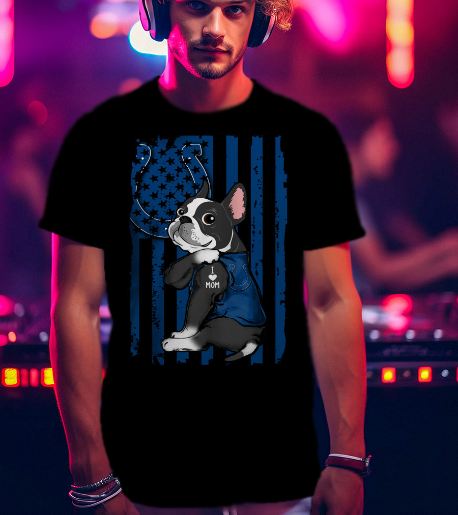 Boston Terrier I Love Mom Indianapolis Colts T-Shirt