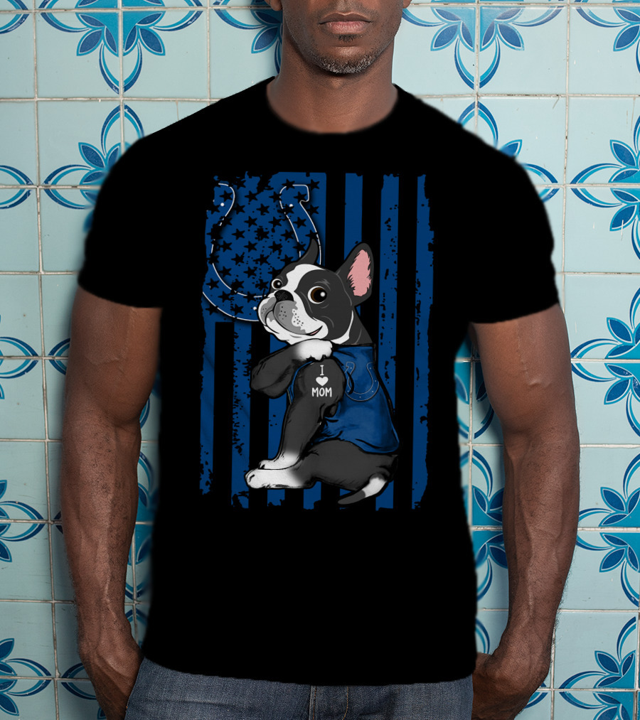 Boston Terrier I Love Mom Indianapolis Colts T-Shirt