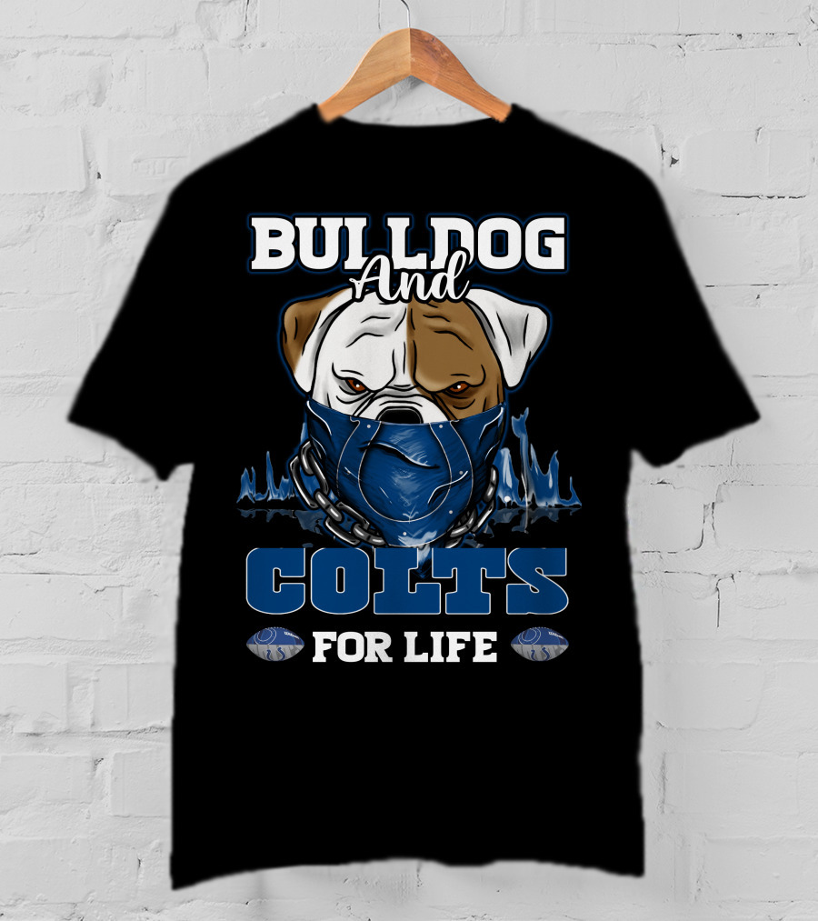 Bulldog And Colts For Life Indianapolis T-Shirt
