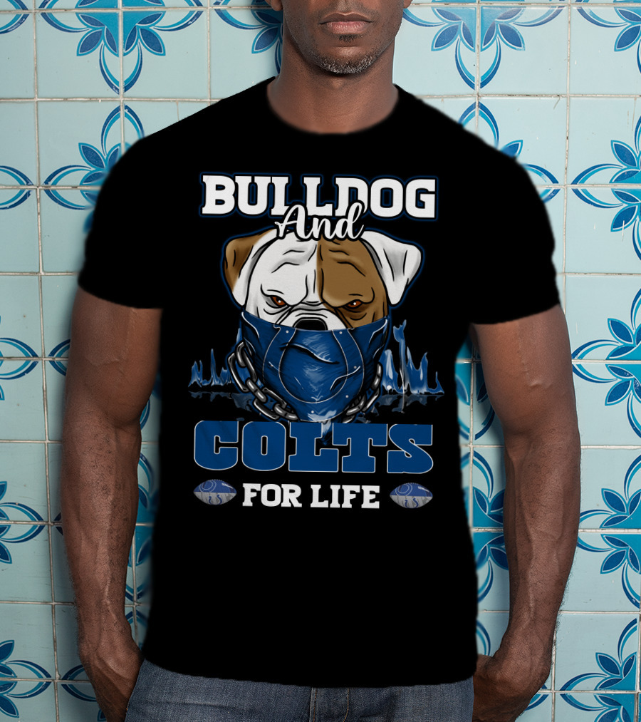 Bulldog And Colts For Life Indianapolis T-Shirt