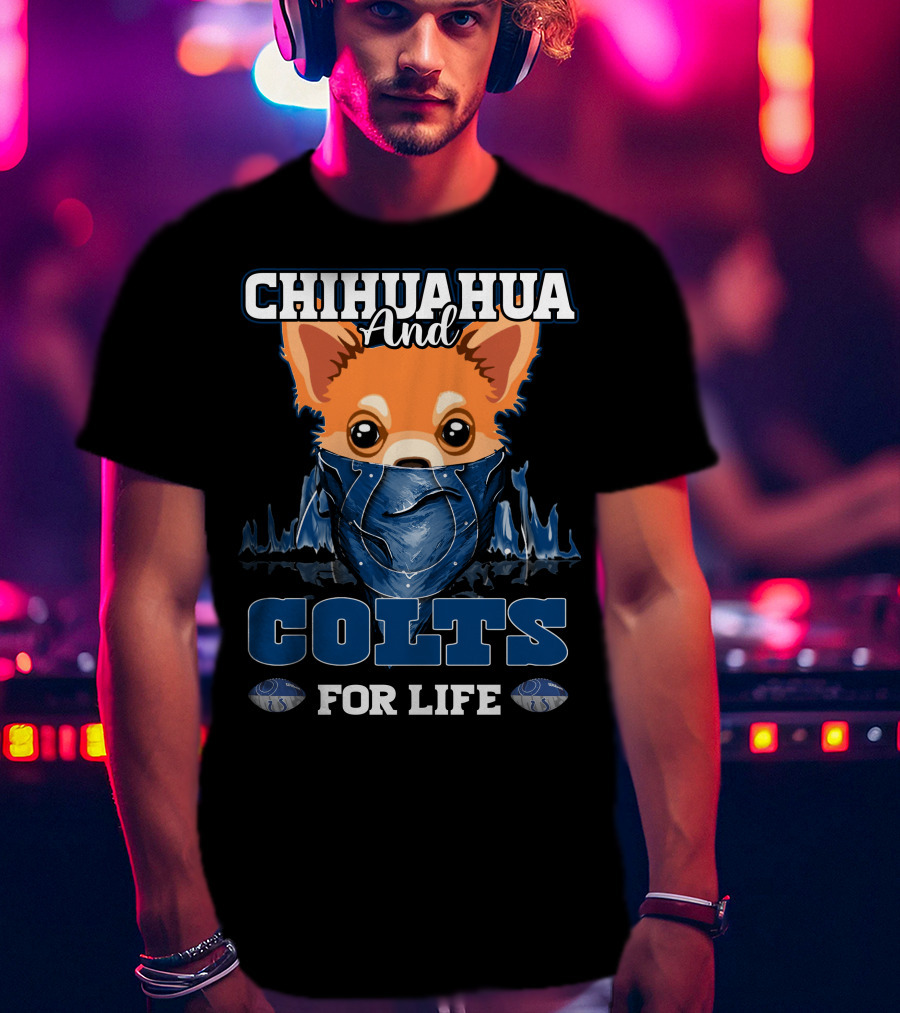 Chihuahua And Colts For Life T-Shirt