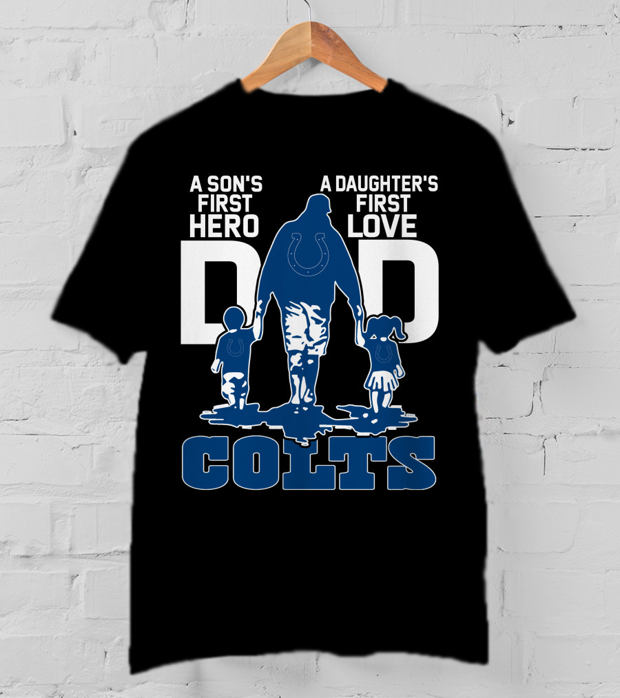 A Son's First Hero A Daughter's First Love Dad Colts T-Shirt