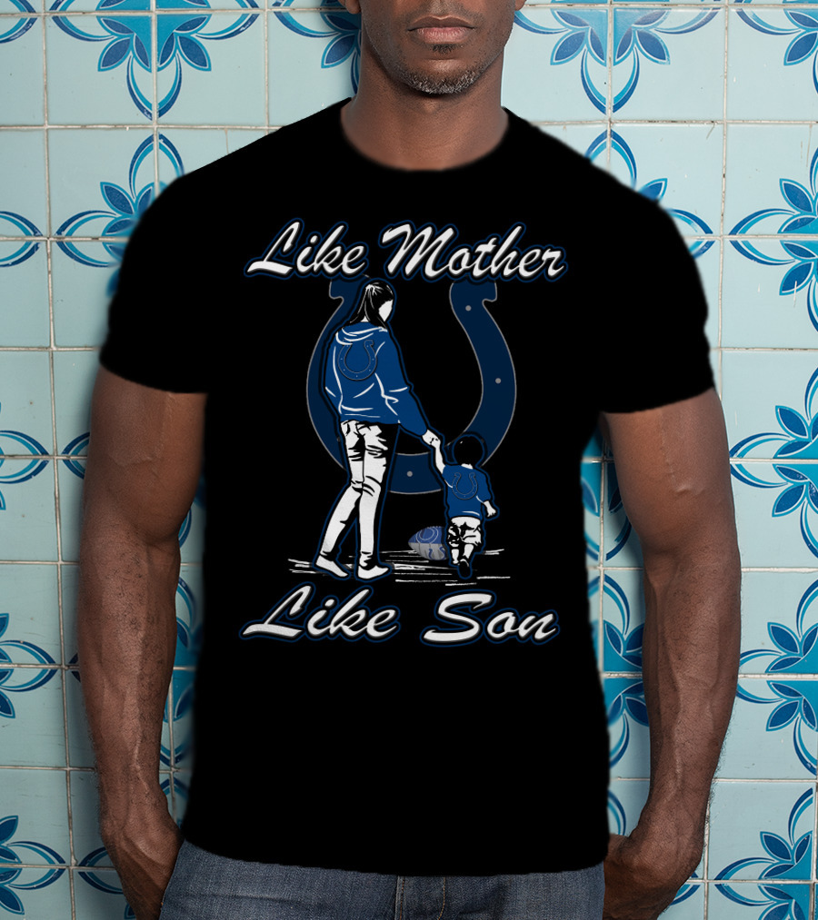 Like Mother Like Son Indianapolis Colts T-Shirt