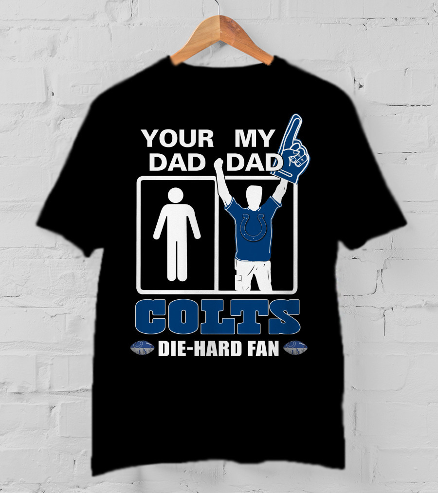 Your Dad My Dad Colts Die-Hard Fan T-Shirt