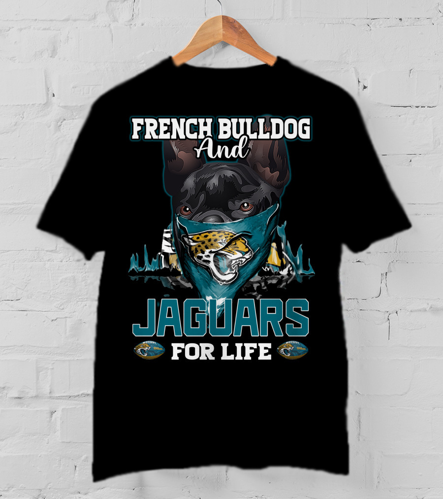 French Bulldog And Jaguars For Life Jacksonville Jaguars T-Shirt