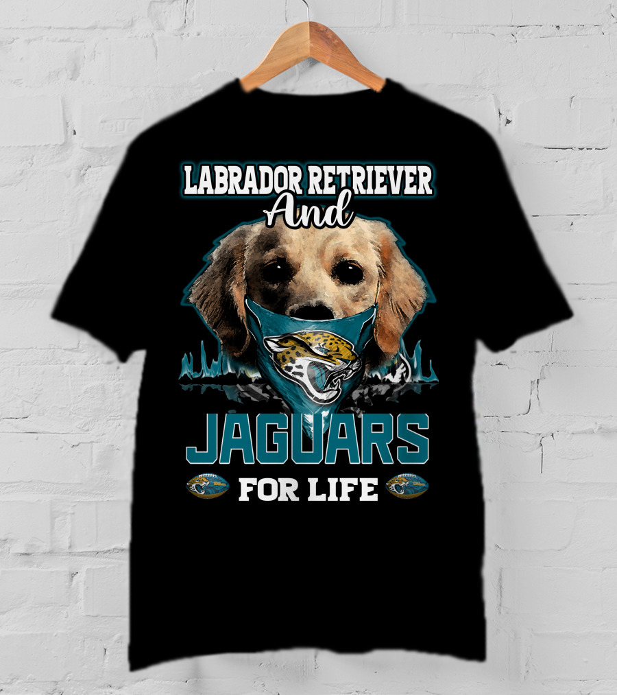 Labrador Retriever And Jaguars For Life T-Shirt