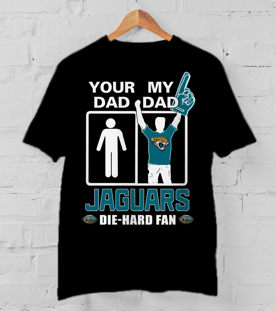 Your Dad My Dad Jaguars Die-Hard Fan T-Shirt
