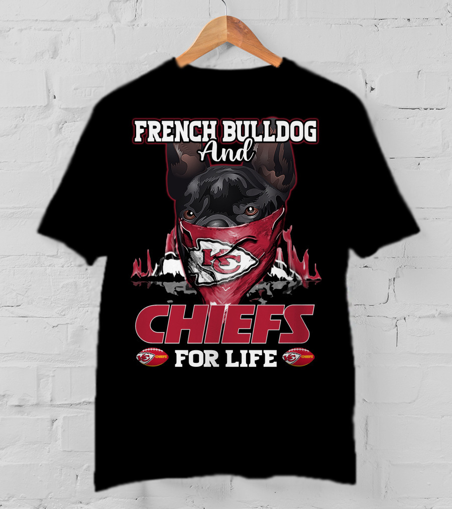French Bulldog And Chiefs For Life Kansas City Chiefs T-Shirt
