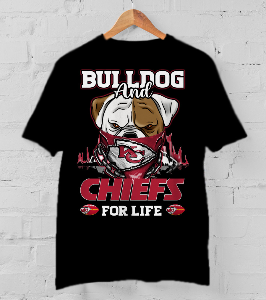 Bulldog And Chiefs For Life Kansas City Chiefs T-Shirt