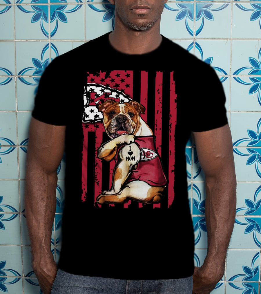 Bulldog I Love Mom Kansas City Chiefs American Flag T-Shirt