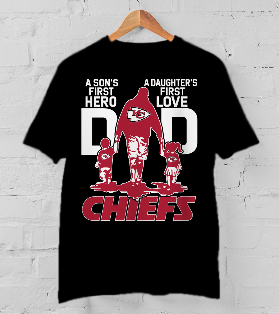 A Son's First Hero A Daughter's First Love Dad Kansas City Chiefs T-Shirt