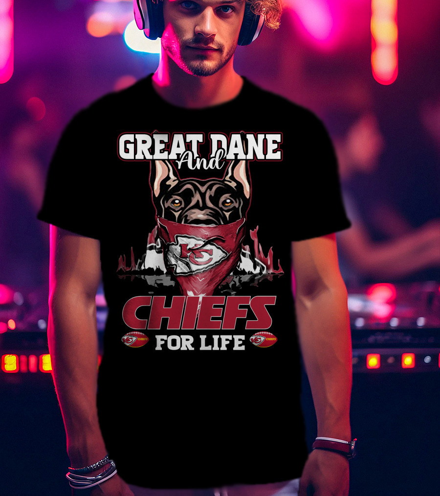 Great Dane And Kansas City Chiefs For Life T-Shirt