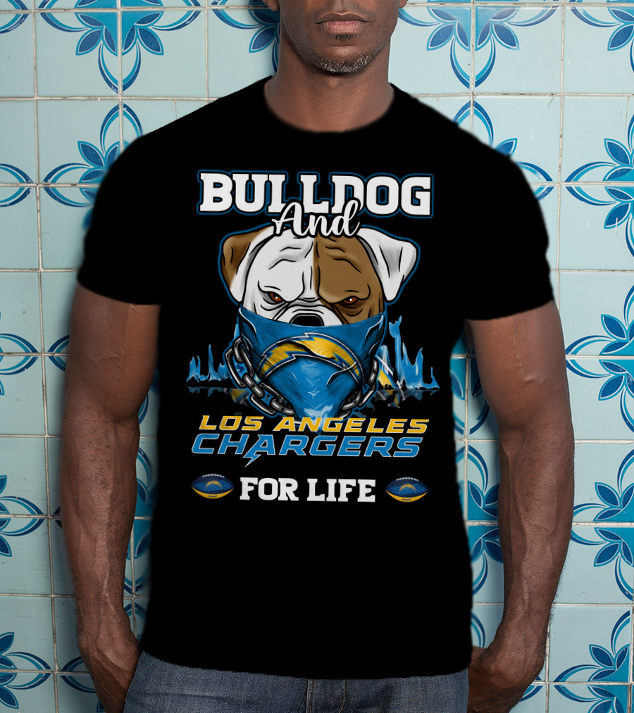 Bulldog And Los Angeles Chargers For Life T-Shirt