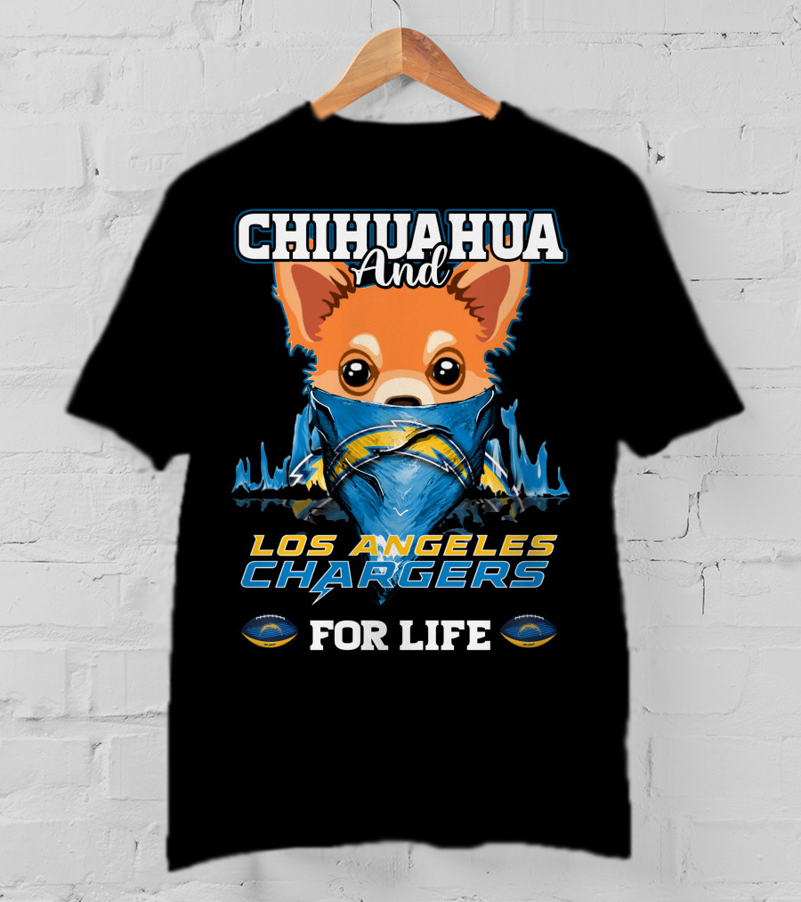 CHIHUAHUA And LOS ANGELES CHARGERS FOR LIFE T-Shirt