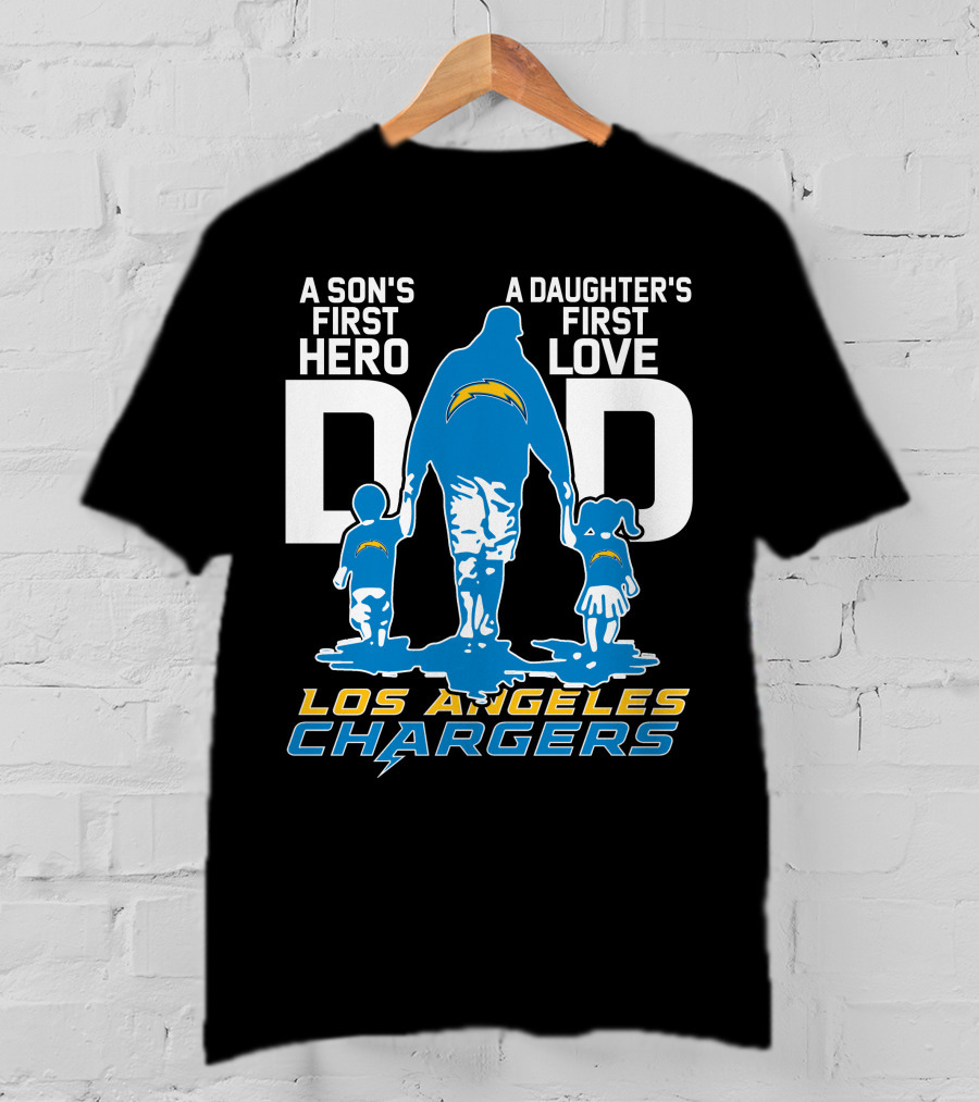 A Son's First Hero A Daughter's First Love Dad Los Angeles Chargers T-Shirt