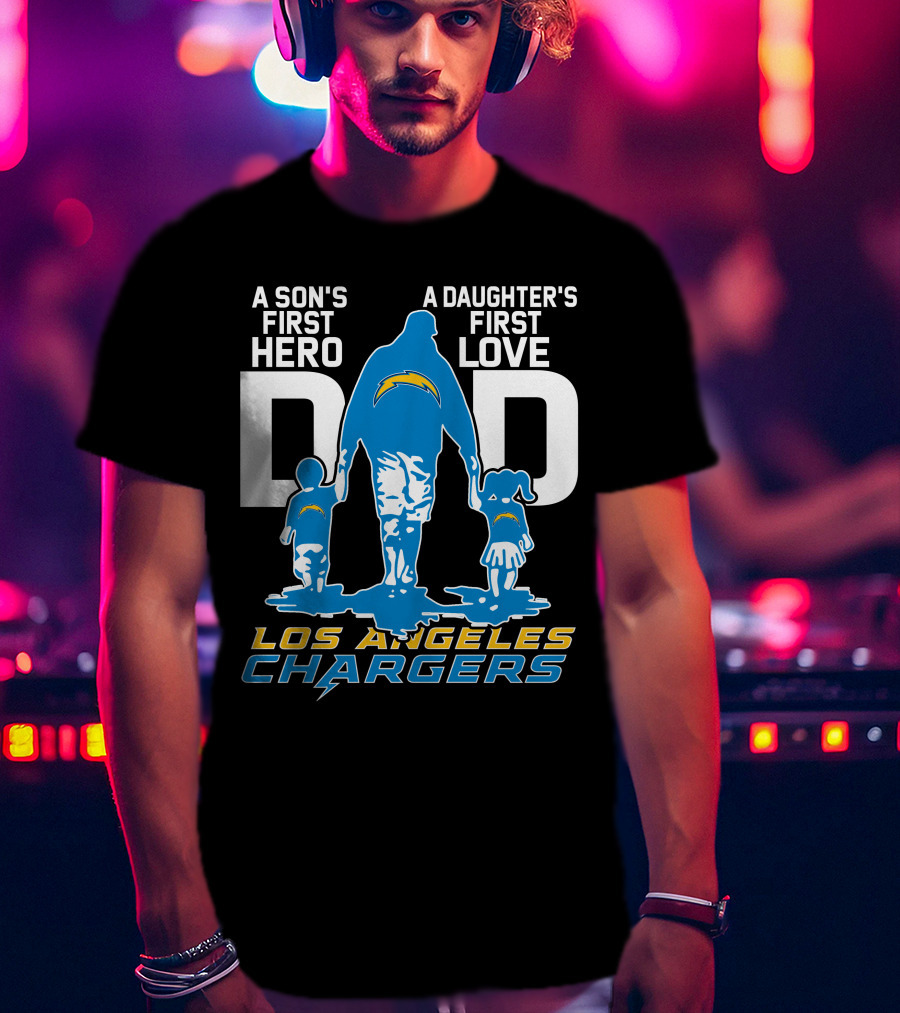A Son's First Hero A Daughter's First Love Dad Los Angeles Chargers T-Shirt
