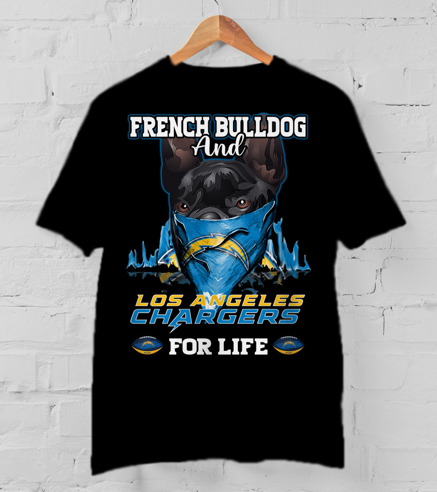 French Bulldog And Los Angeles Chargers For Life T-Shirt