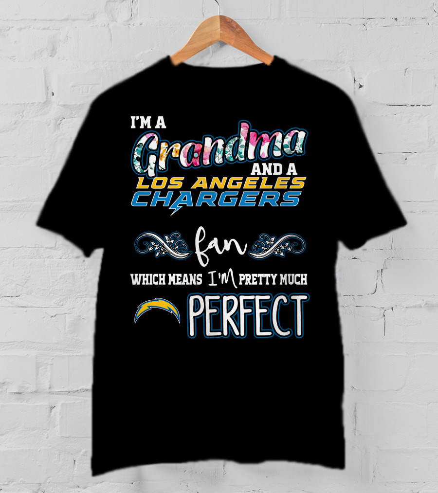 I'm A Grandma And A Los Angeles Chargers Fan Which Means I'm Pretty Much Perfect T-Shirt
