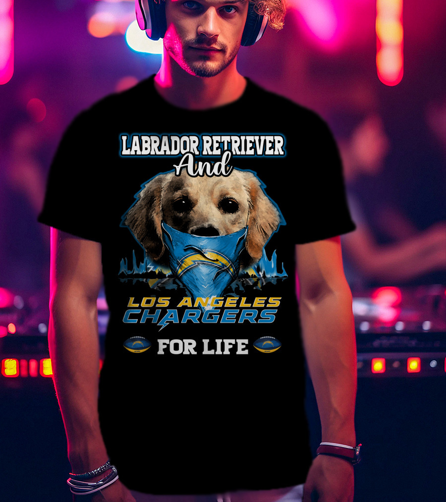 Labrador Retriever And Los Angeles Chargers For Life T-Shirt