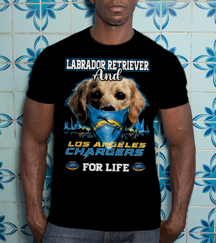Labrador Retriever And Los Angeles Chargers For Life T-Shirt