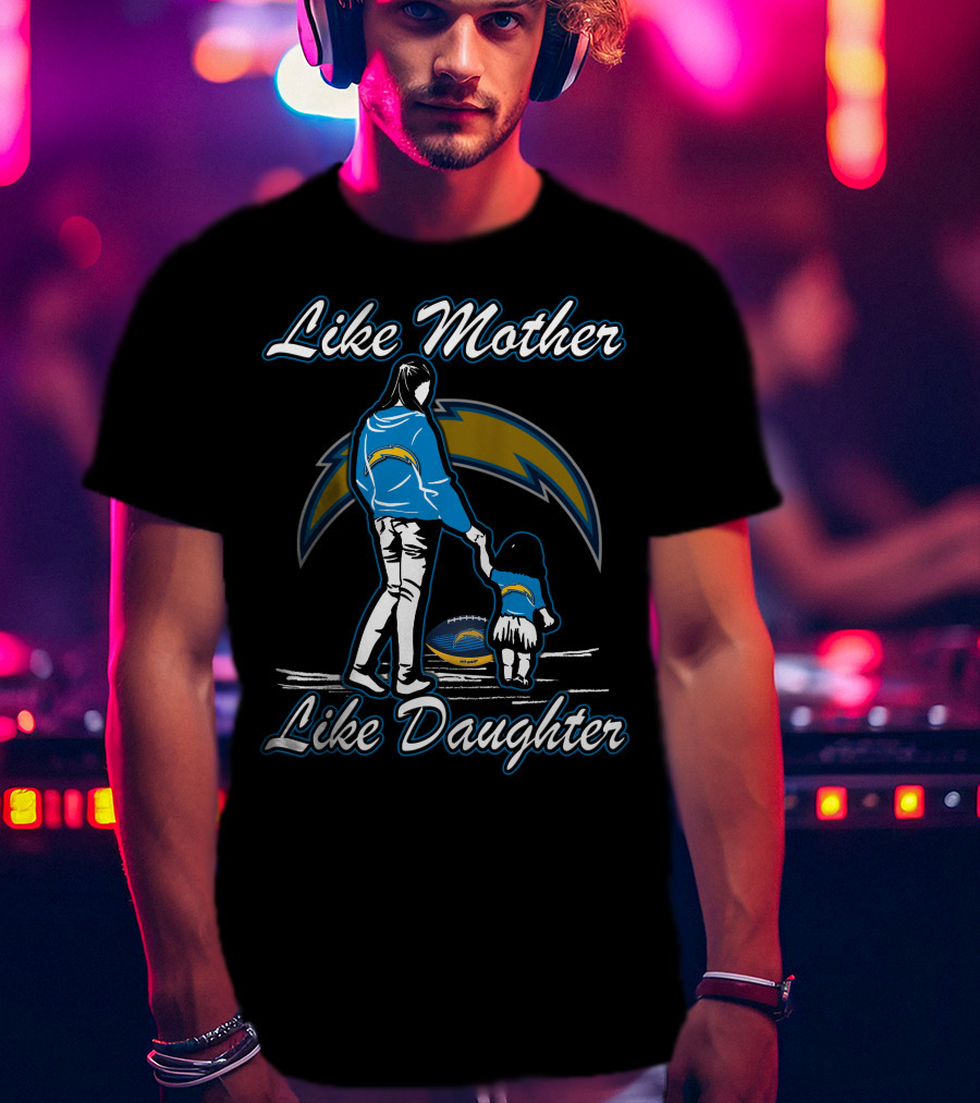 Like Mother Like Daughter Los Angeles Chargers T-Shirt