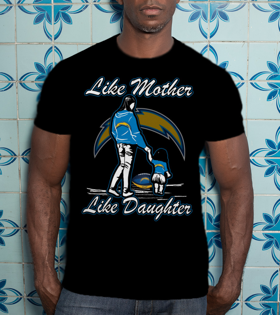 Like Mother Like Daughter Los Angeles Chargers T-Shirt