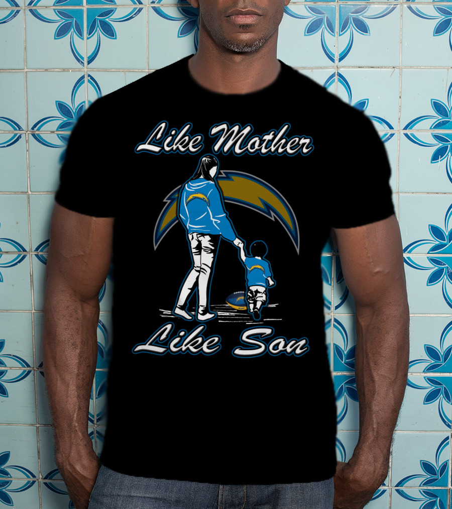 Like Mother Like Son Los Angeles Chargers T-Shirt