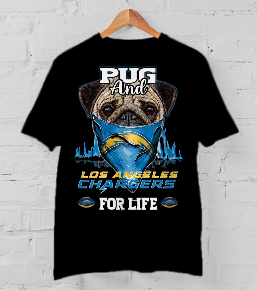 Pug And Los Angeles Chargers For Life T-Shirt