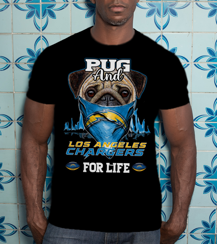 Pug And Los Angeles Chargers For Life T-Shirt
