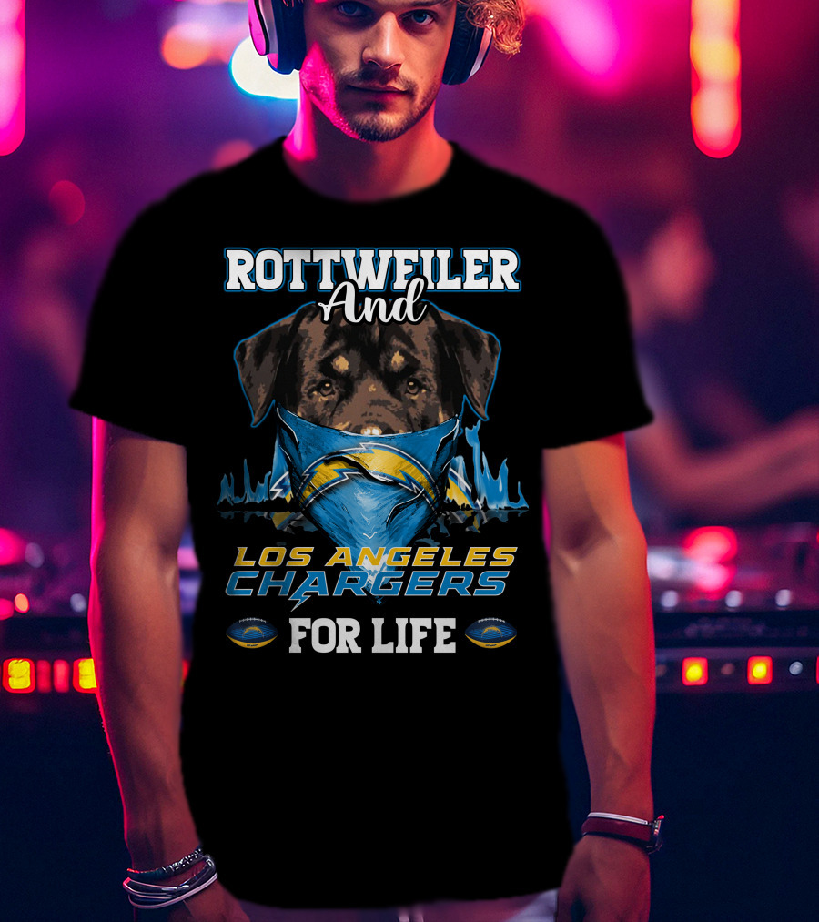 Rottweiler And Los Angeles Chargers For Life T-Shirt