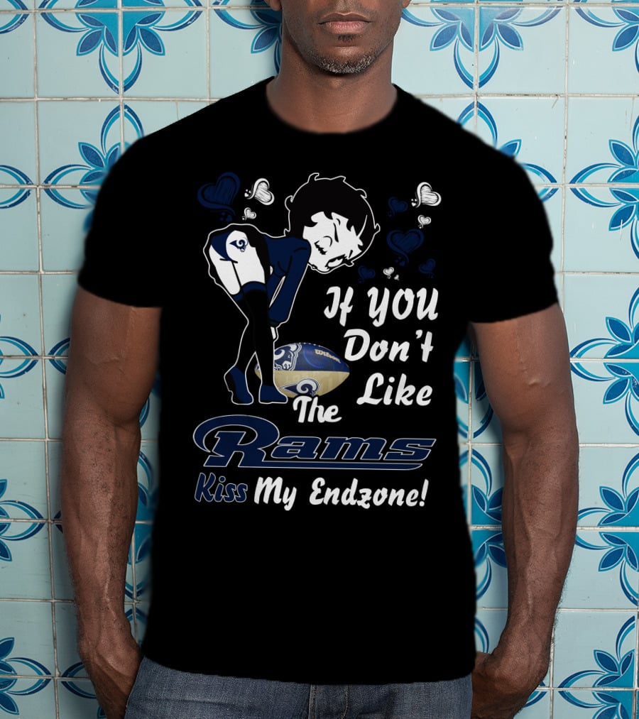 If You Don’t Like The Rams Kiss My Endzone T-Shirt
