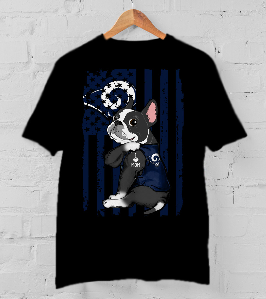 Boston Terrier I Love Mom Los Angeles Rams Flag T-Shirt