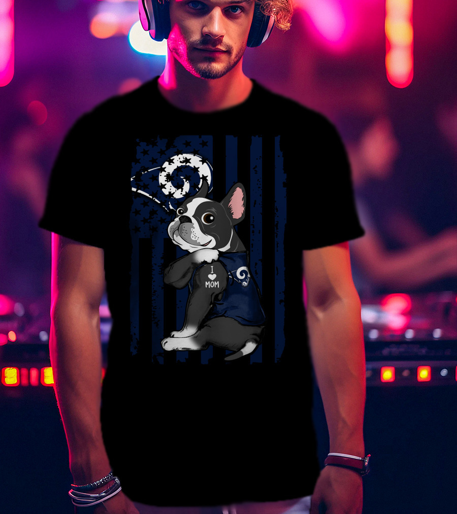 Boston Terrier I Love Mom Los Angeles Rams Flag T-Shirt