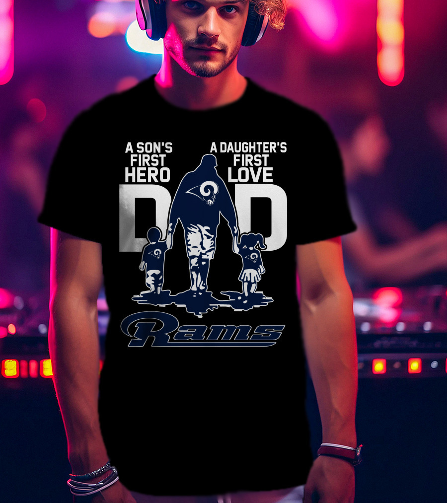 A Son's First Hero Dad A Daughter's First Love Rams T-Shirt