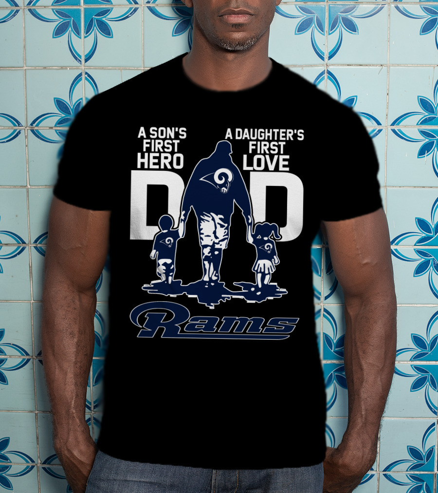 A Son's First Hero Dad A Daughter's First Love Rams T-Shirt