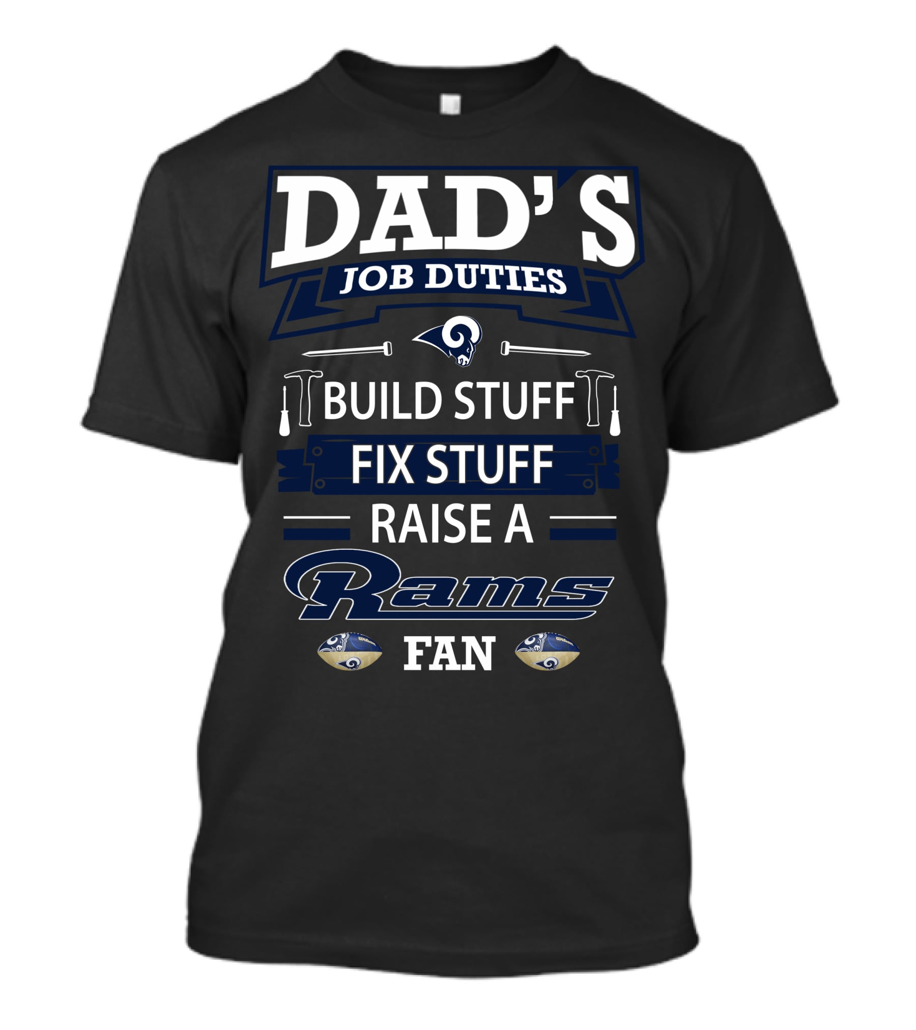 Dad's Job Duties Build Stuff Fix Stuff Raise A Rams Fan T-Shirt