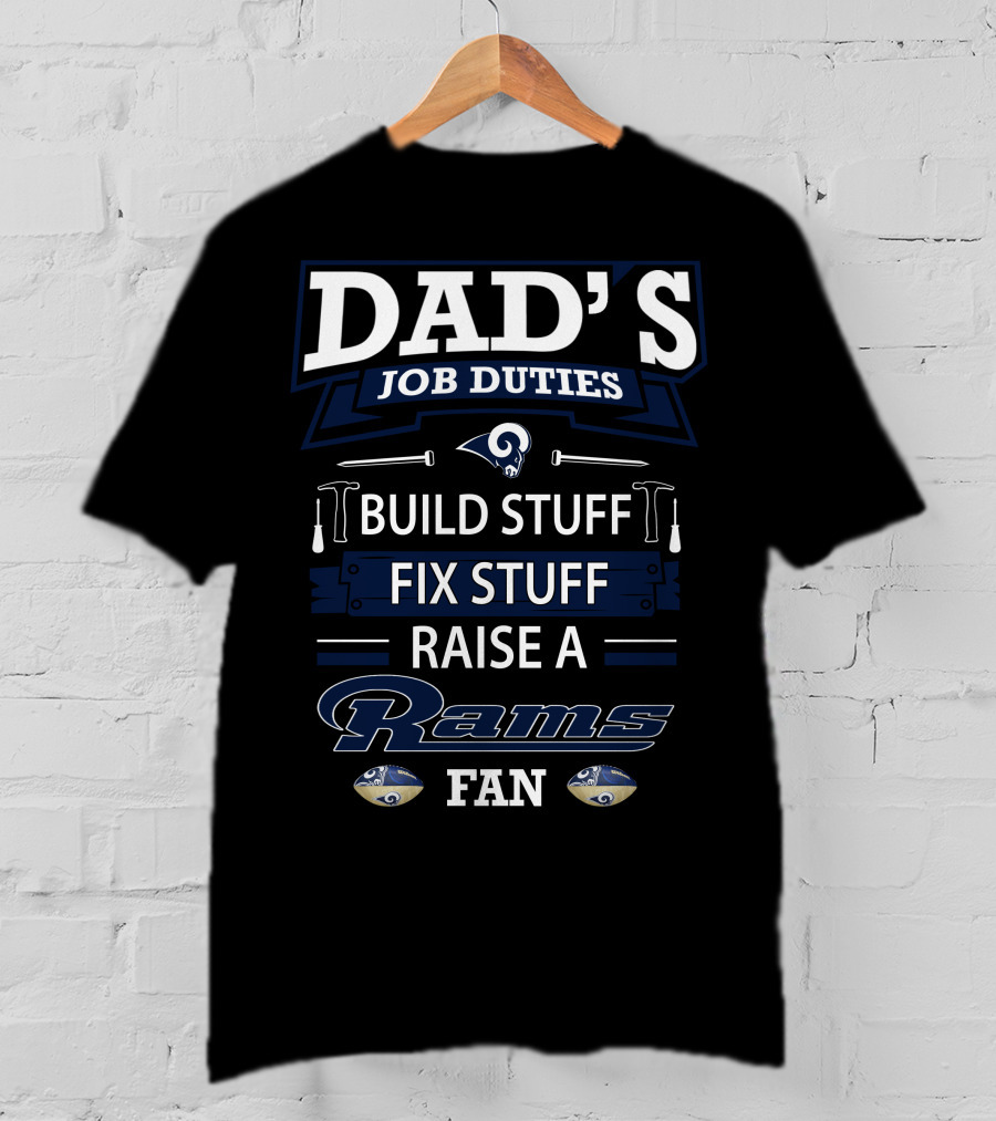 Dad's Job Duties Build Stuff Fix Stuff Raise A Rams Fan T-Shirt