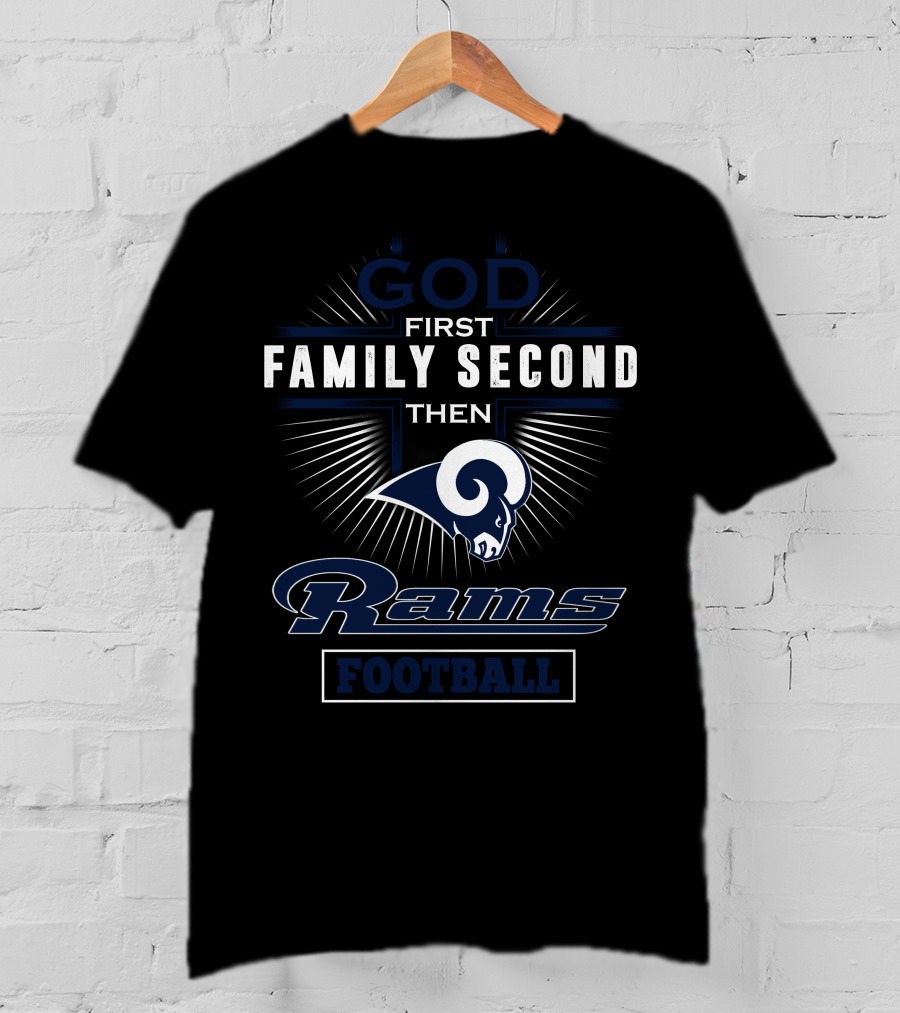 God First Family Second Then Rams Football T-Shirt