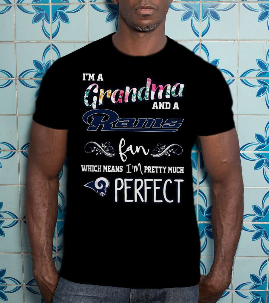 I'm A Grandma And A Rams Fan Which Means I'm Pretty Much Perfect T-Shirt