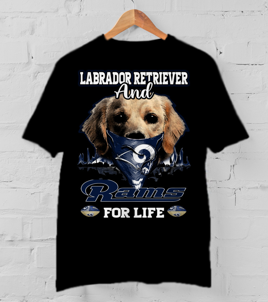 Labrador Retriever And Los Angeles Rams For Life T-Shirt