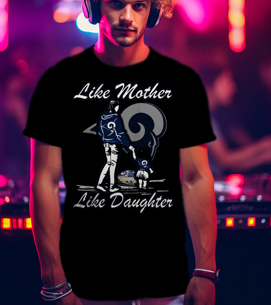 Like Mother Like Daughter Los Angeles Rams T-Shirt