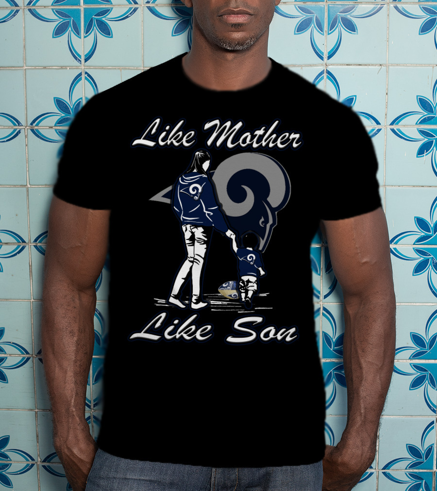 Like Mother Like Son Los Angeles Rams Lmls T-Shirt