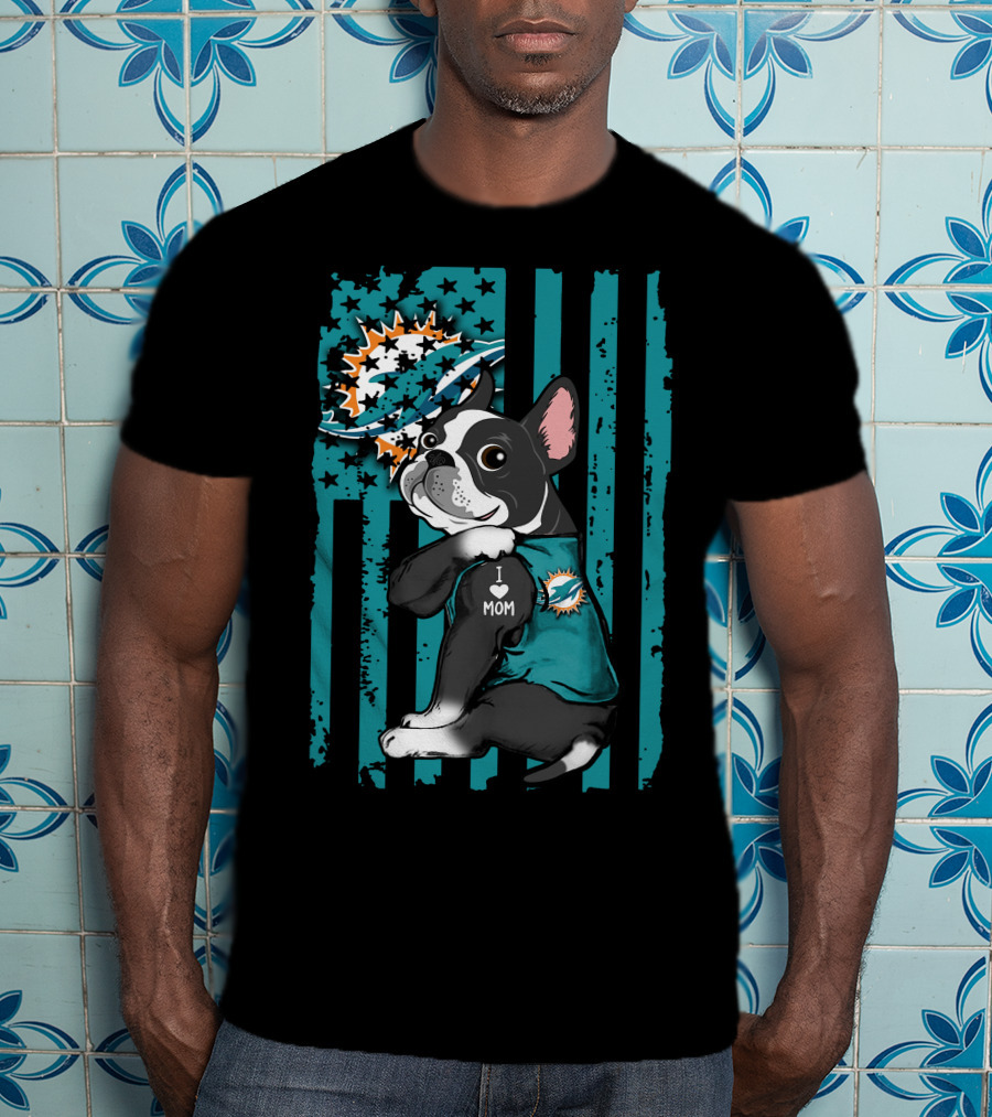 Boston Terrier I Love Mom Miami Dolphins Fan T-Shirt